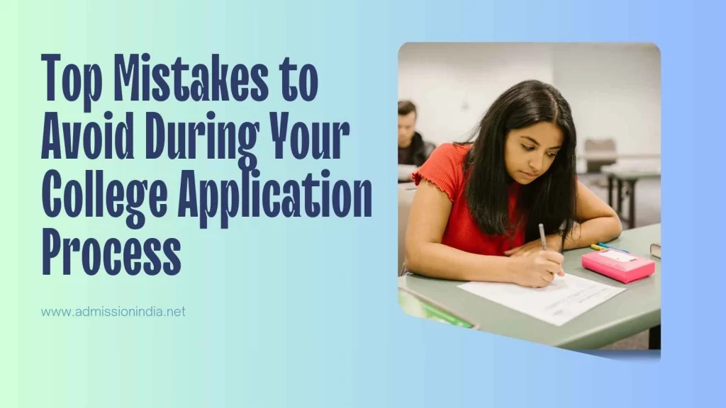 Top Mistakes to Avoid During Your College Application Process