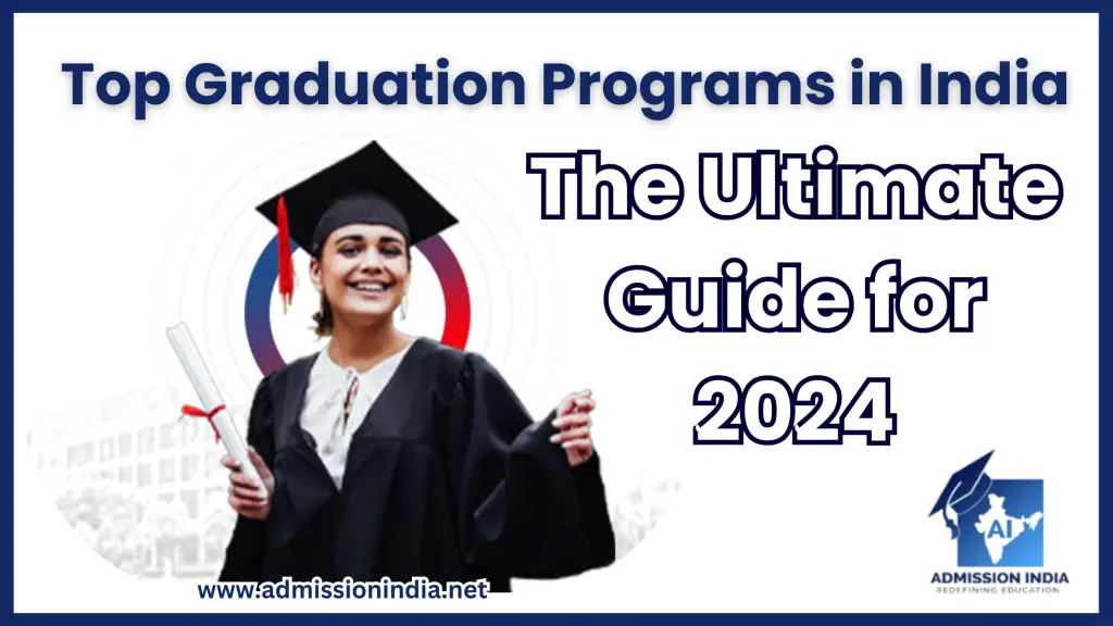 Top Graduation Programs in India: A Comprehensive Guide for 2024